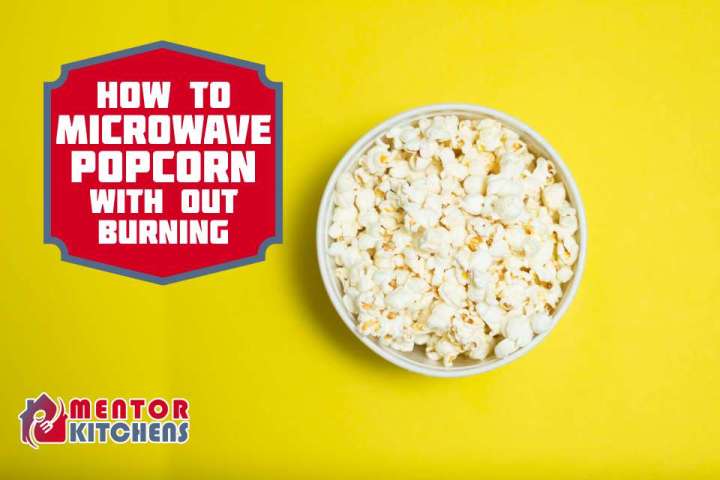 How to Microwave Popcorn Without Burning