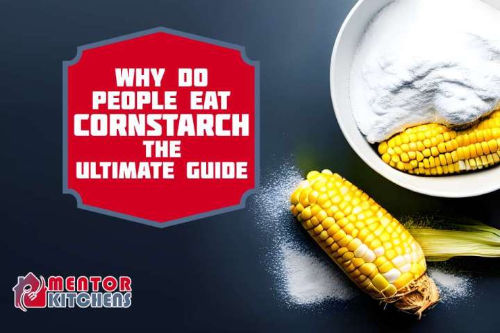 Why Do People Eat Cornstarch?